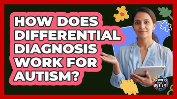 How Does Differential Diagnosis Work For Autism? - Answers About Autism