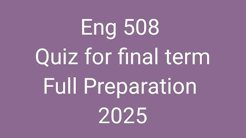 Eng 508 quiz for final term 2025