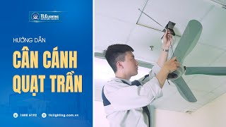 Hướng dẫn cân cánh quạt trần khi bị rung lắc - TLC LIGHTING