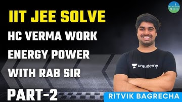 IITJEE Solve HC Verma Work Energy Power with RAB Sir | Part-2 | Mission JEE | Ritvik Bagrecha