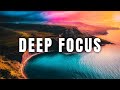 DEEP FOCUS  - MUSIC FOR STUDY, CONCENTRATION AND WORK