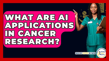 What Are AI Applications In Cancer Research? - Oncology Support Network