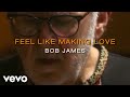 Gambar cover Bob James - Feel Like Making Love - Feeling the!