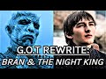 Game of Thrones Rewrite - Episode 18: Bran & The Night King