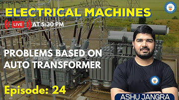 L24: Problems Based on Auto Transformer | Electrical Machines | GATE/ESE 2022 | Ashu Sir