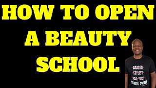 HOW TO OPEN A BEAUTY SCHOOL