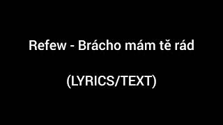 Refew - Brácho mám tě rád (LYRICS/TEXT)