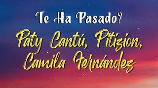 Video thumbnail of "Paty Cantú, Pitizion, Camila Fernández - ¿Te Ha Pasado? (Letra)"