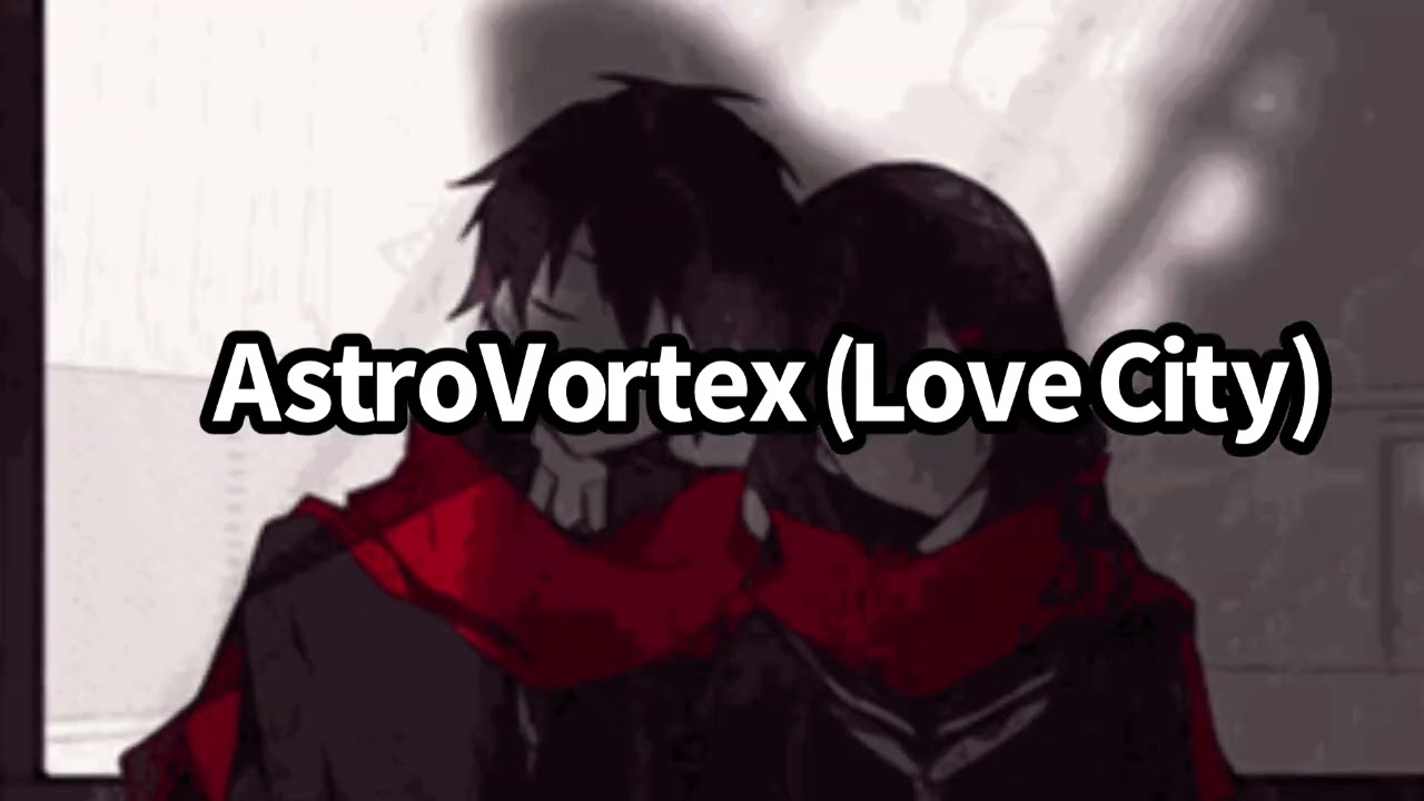 AstroVortex (Love City) Official Audio