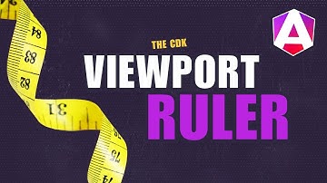 How to use the Angular CDK Viewport Ruler for responsive apps