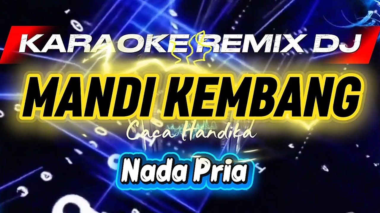 MANDI KEMBANG_KARAOKE REMIX DJ_Nada Pria
