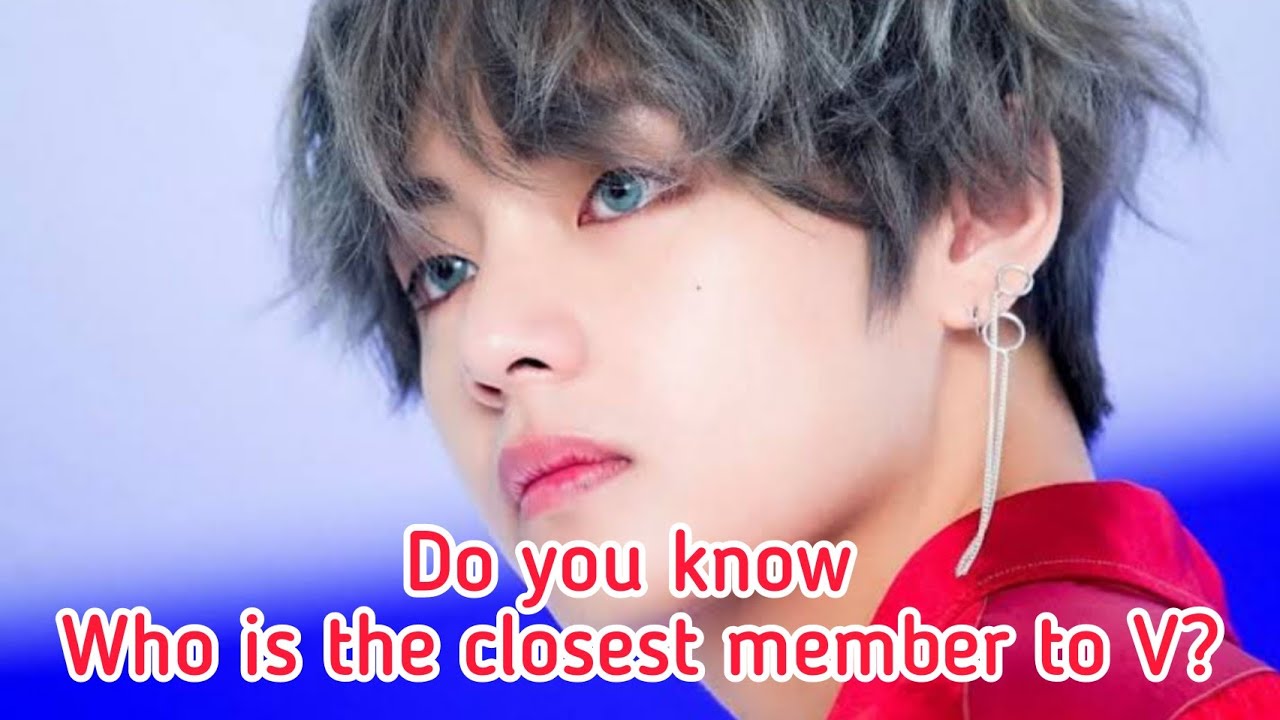 Do you know, Who is the closest member to V? BTS latest video| BTS
