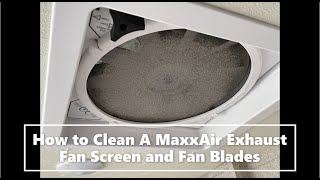 How To Quickly Clean A Maair Rv Exhaust Fan Screen & Fan Blades