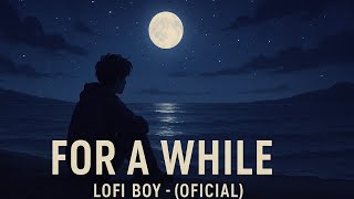 For a While - Lofi Boy - (Oficial). #music #music #amethyst #bubble #lyrics #remix #lostinmusic