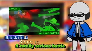 Undertale react to a totally serious battle