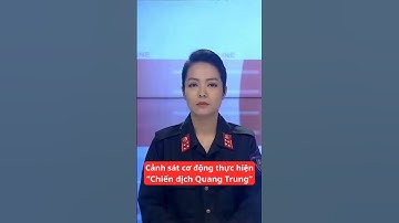 Cảnh sát cơ động thực hiện “Chiến dịch Quang Trung” #tinnong24h #thoisu