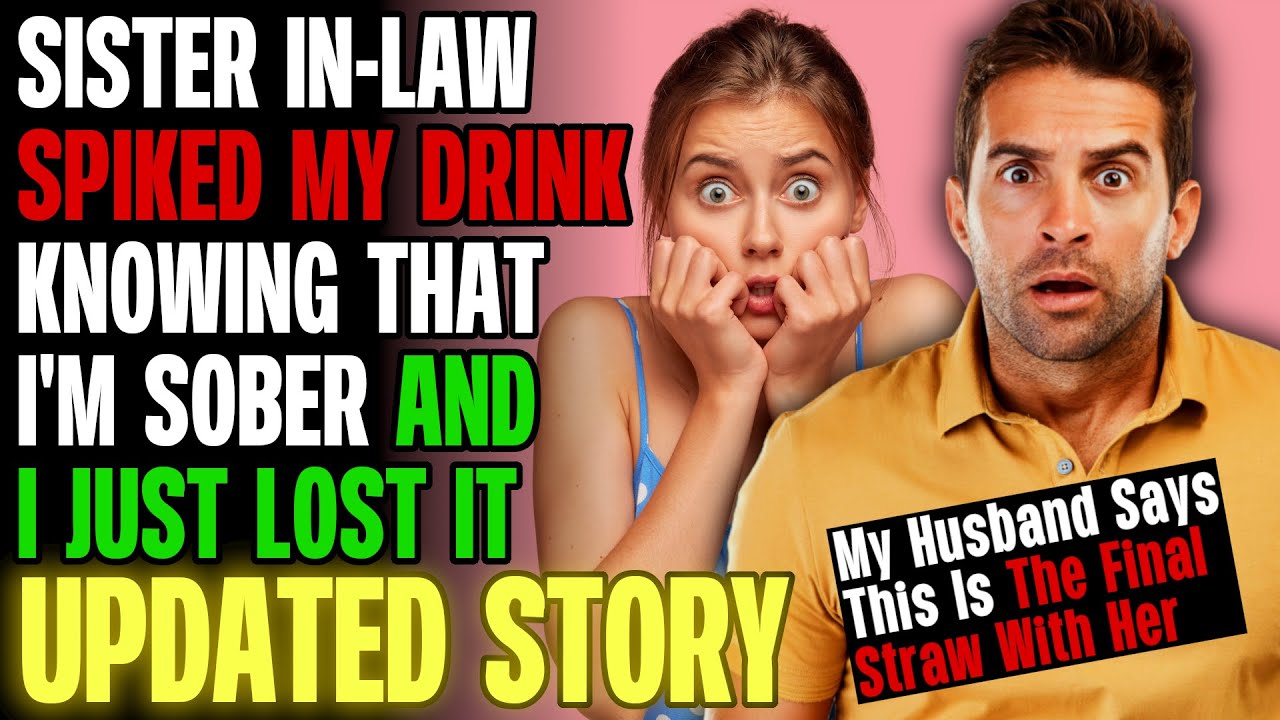 Sister-In-Law Spiked My Drink Knowing I'm Sober And I Just Lost It r/Relationships