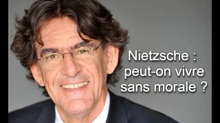 Nietzsche : peut-on vivre sans morale ? | Luc Ferry (conférence)