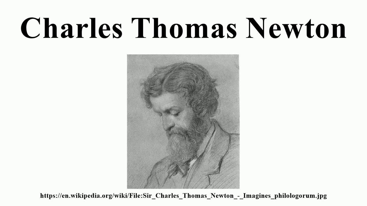 Charles Thomas Newton YouTube