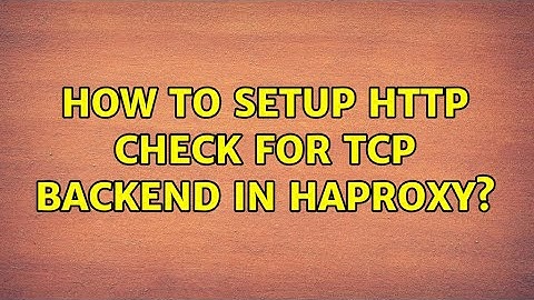 How to setup HTTP check for TCP backend in HAProxy?