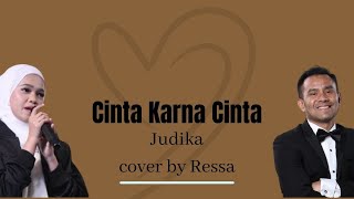 Cinta Karna Cinta - Judika cover by Ressa (lirik)