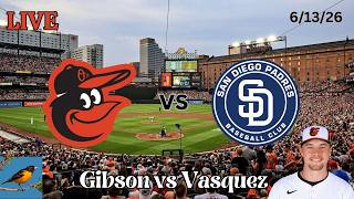 Baltimore Orioles vs San Diego Padres | LIVE Play-by-Play, Commentary | 6/13/26 | Gibson - Game 72