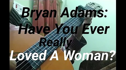 Bryan Adams - Have You Ever Really Loved A Woman? (Classical Guitar Fingerstyle)