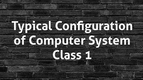 Typical configuration of computer system. Lecturer 1