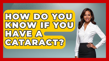 How Do You Know If You Have A Cataract? - Optometry Knowledge Base