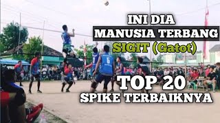 MANUSIA TERBANG ,SIGIT( GATOT).  TOP 20 SPIKE TERBAIK