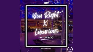 You Right x Luxurious (TikTok Edit)