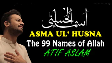 Asma ul Husna | اسماء الله الحسنی | The 99 Names  of Allah | Atif Aslam | Coke Studio