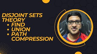 Disjoint Sets - Theory | Find | Union | Path Compression