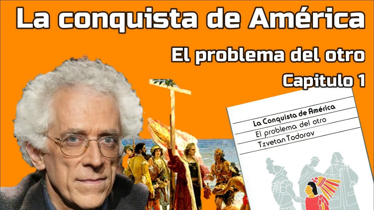 Tzvetan Todorov - La Conquista de América. El problema del otro