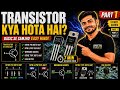 Transistor Part 1: Kya Hota Hai, Kaise Hota Hai, Pins, Working aur Types | Beginner Friendly Basics