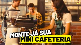 Como Montar Uma Mini CAFETERIA DE SUCESSO β