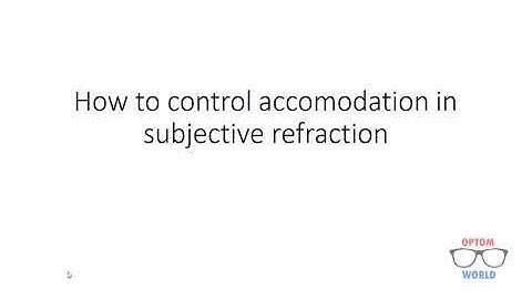Refraction Module: How to control accomodation while doing Subjective Refraction