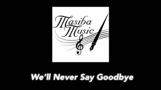 We'll never say goodbye