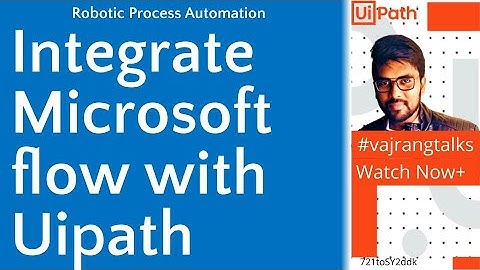 UiPath how to Integrate Microsoft Flow with Uipath | see description for codes