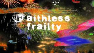 Faithless Frailty- 04 Song To Prove You Wrong HQ