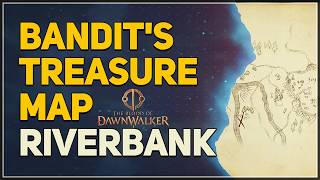 Bandits Treasure Map Riverbank FULL QUEST The Blood of Dawnwalker