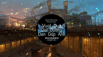 [ Remix ] Vượt Qua Đại Dương Đến Gặp Anh - Bản Tiếng Anh || Across The Sea To Love You