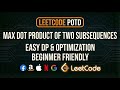 Max Dot Product of Two Subsequences | LeetCode POTD Solution &amp; Intuition | LeetCode 1458.