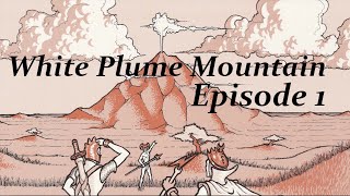 White Plume Mountain: Episode 1