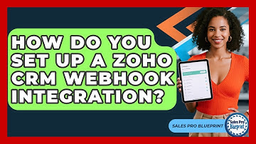 How Do You Set Up A Zoho CRM Webhook Integration? - Sales Pro Blueprint