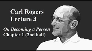 Carl Rogers, Lecture 3:  On Becoming a Person, Ch 1 (2nd half) @EricDodsonLectures