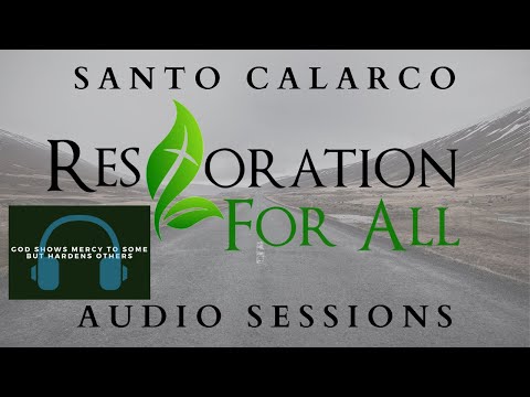 Santo Calarco - What does Paul mean when he says "God shows mercy to some but HARDENS others"?