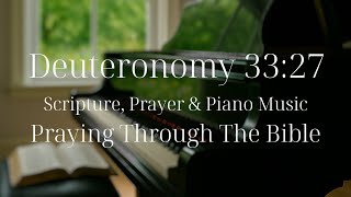 Deuteronomy 33:27 |  Daily Bible Verse, Prayer & Piano Music | Praying Through the Bible