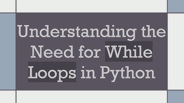 Understanding the Need for While Loops in Python