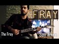 The Fray - Say When (Guitar Cover)
